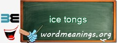 WordMeaning blackboard for ice tongs